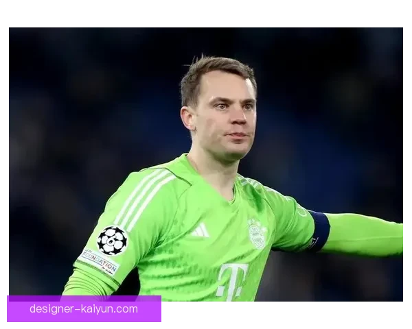 诺伊尔后场组织能力持续提升，展现门将新角色价值起的稳定作用